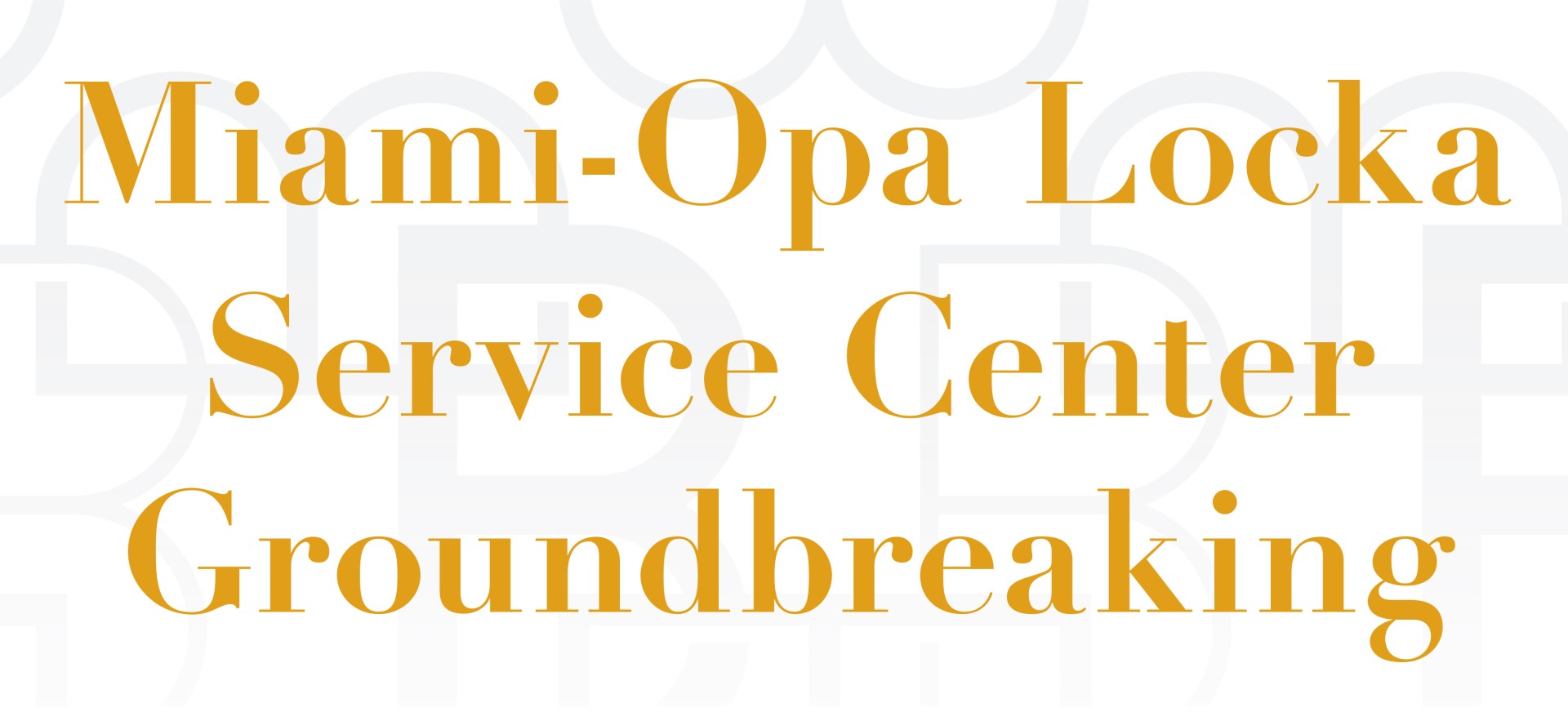 Miami - Opa Locka  Service Center Groundbreaking